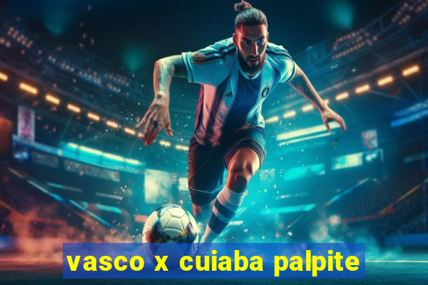 vasco x cuiaba palpite